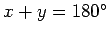 $x+y=180^{\circ}$
