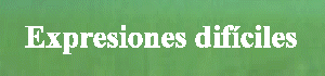 Expresiones difíciles